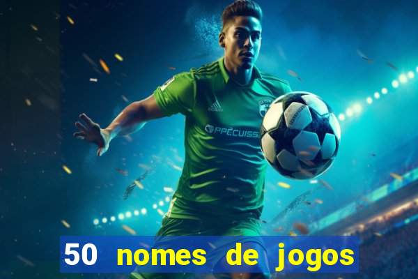 50 nomes de jogos com bola